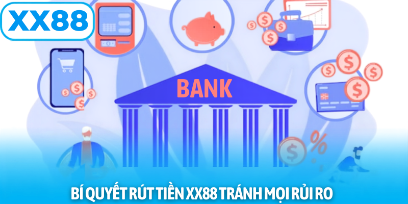 Bí quyết và cách rút tiền xx88