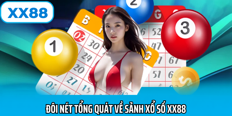Đôi nét tổng quát về sảnh xố số xx88