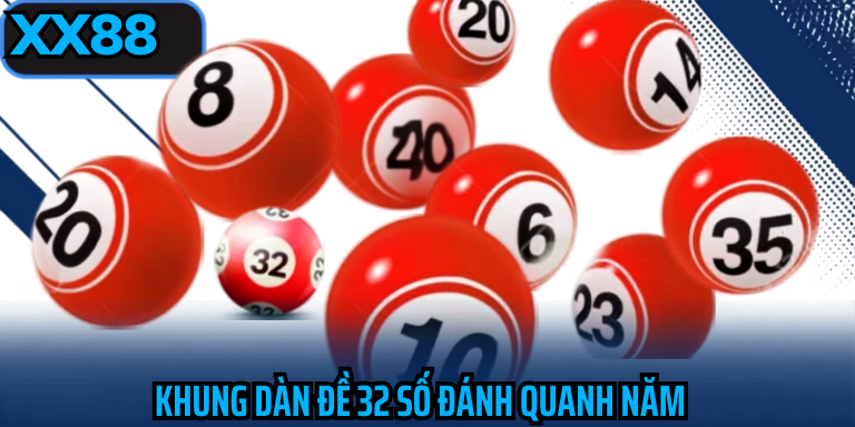Khung dàn đề 32 số đánh quanh năm