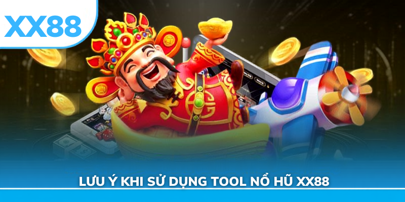 Lưu ý khi sử dụng tool xx88