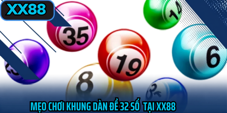 Mẹo chơi khung dàn đề 32 số