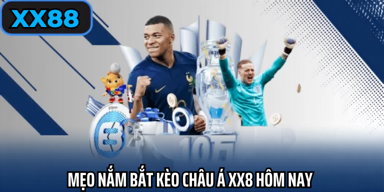 Mẹo nắm bắt kèo chây á xx88 hôm nay