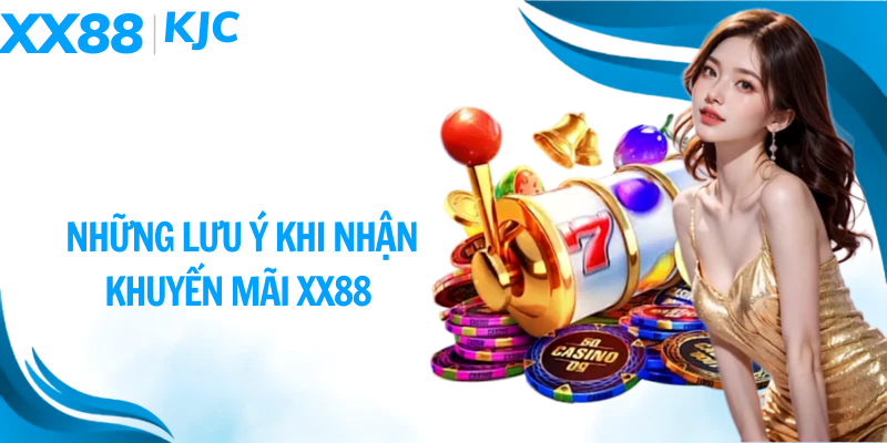 Những lưu ý khi nhận khuyến mãi xx88