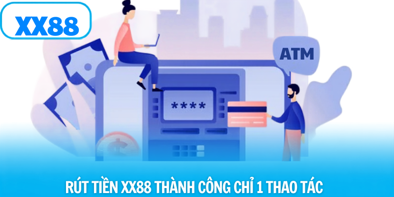 Cách rút tiền xx88 thành công chỉ 1 thao tác